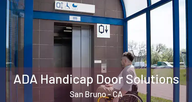  ADA Handicap Door Solutions San Bruno - CA