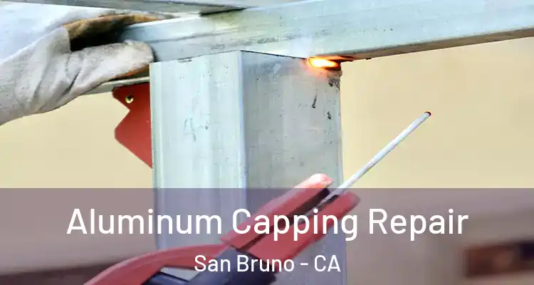  Aluminum Capping Repair San Bruno - CA