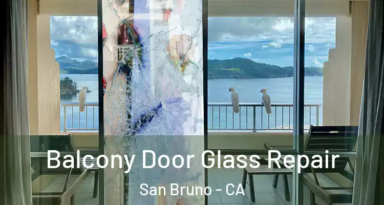  Balcony Door Glass Repair San Bruno - CA