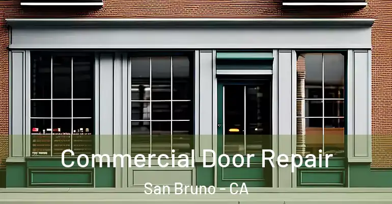  Commercial Door Repair San Bruno - CA