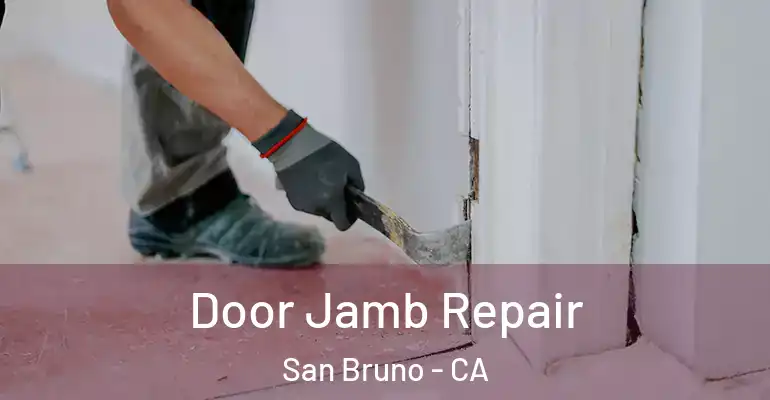  Door Jamb Repair San Bruno - CA