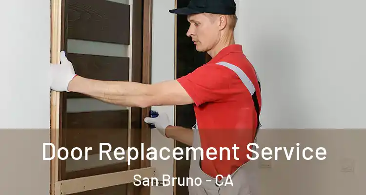  Door Replacement Service San Bruno - CA
