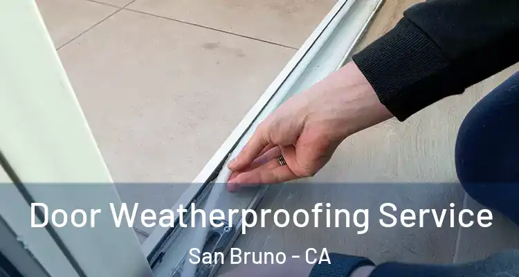  Door Weatherproofing Service San Bruno - CA