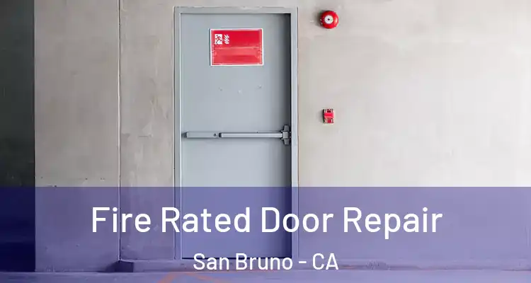  Fire Rated Door Repair San Bruno - CA