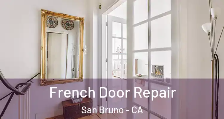  French Door Repair San Bruno - CA