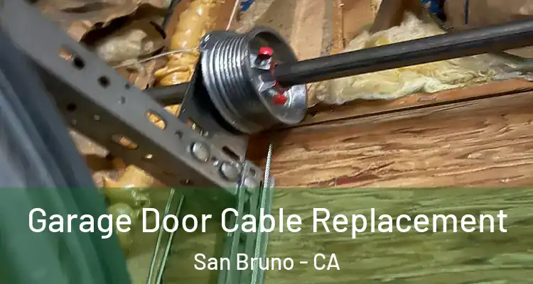 Garage Door Cable Replacement San Bruno - CA