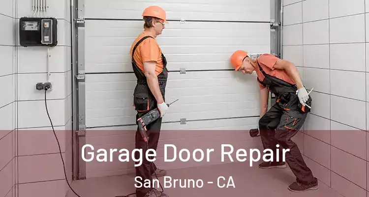  Garage Door Repair San Bruno - CA