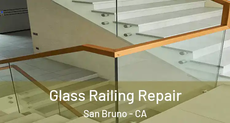  Glass Railing Repair San Bruno - CA
