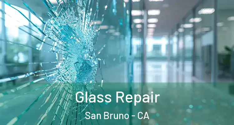  Glass Repair San Bruno - CA