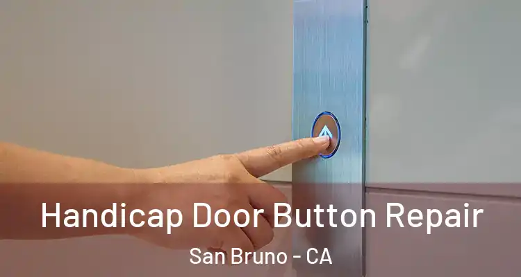  Handicap Door Button Repair San Bruno - CA
