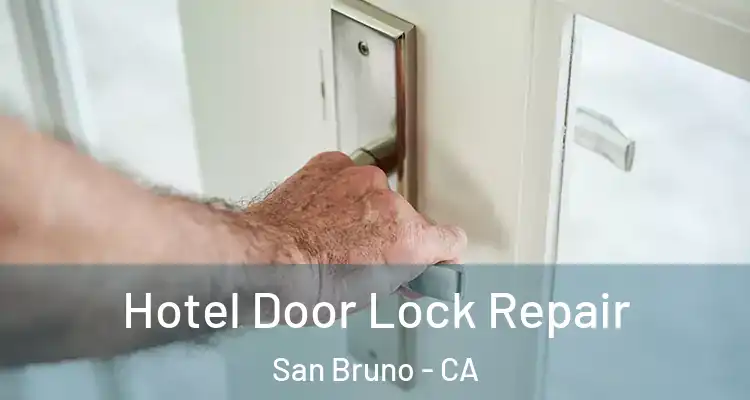  Hotel Door Lock Repair San Bruno - CA