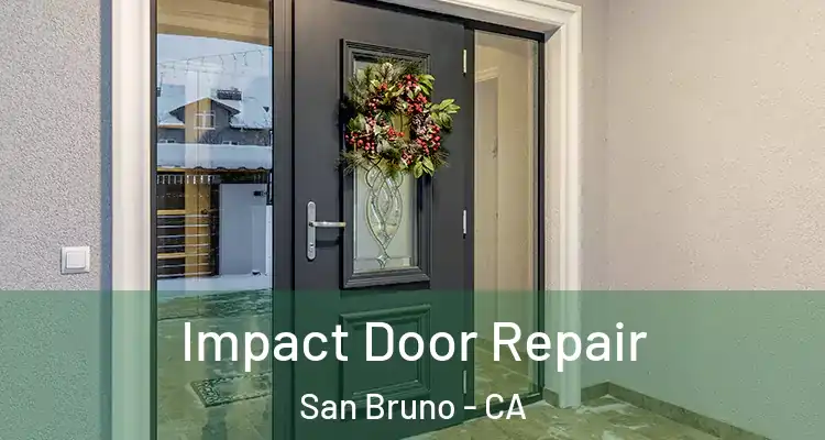  Impact Door Repair San Bruno - CA