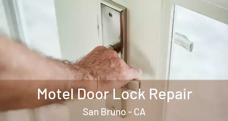  Motel Door Lock Repair San Bruno - CA