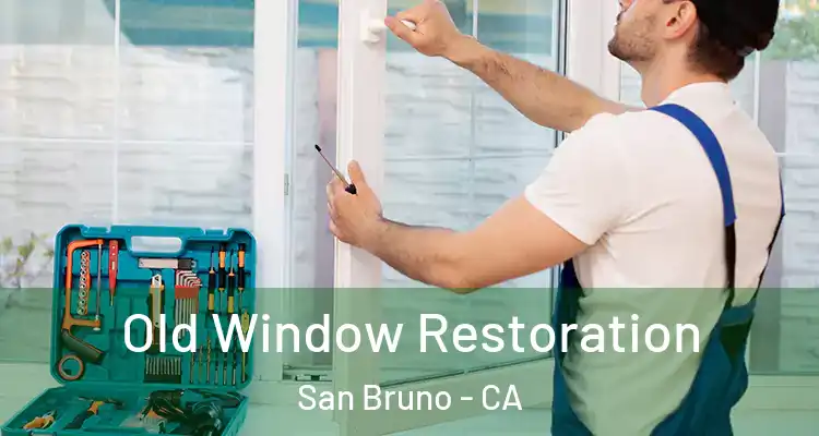  Old Window Restoration San Bruno - CA