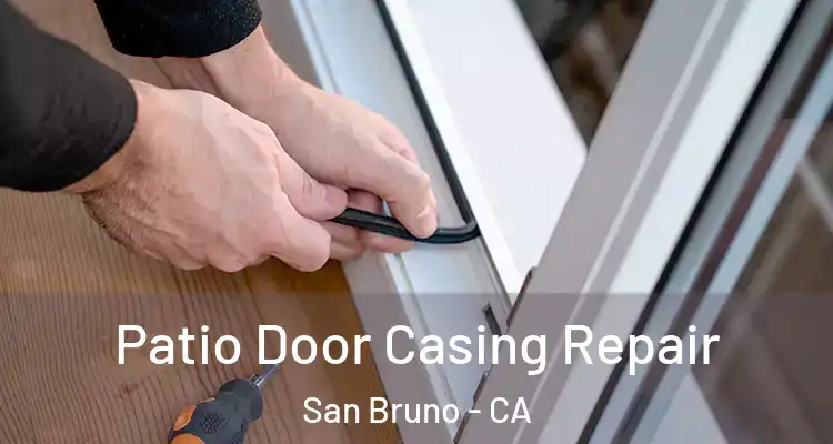  Patio Door Casing Repair San Bruno - CA