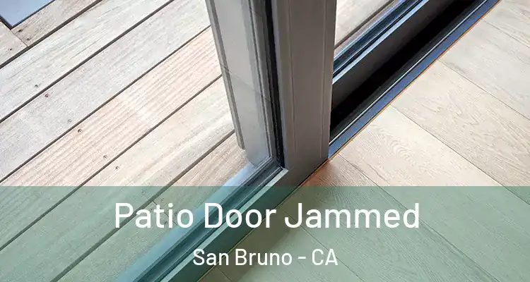  Patio Door Jammed San Bruno - CA