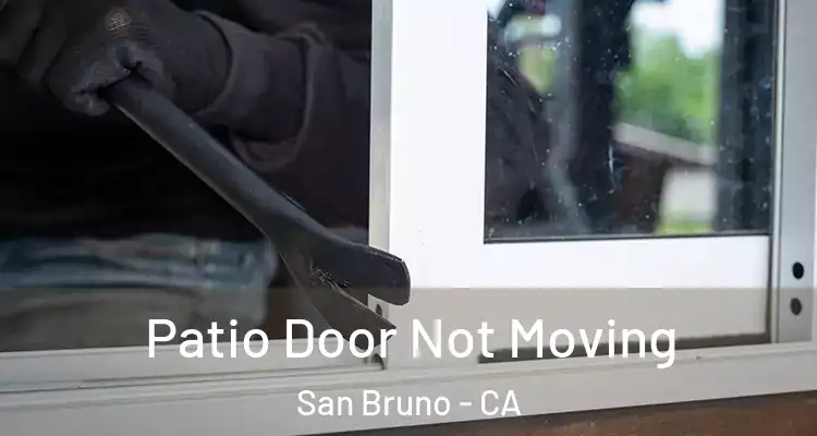  Patio Door Not Moving San Bruno - CA