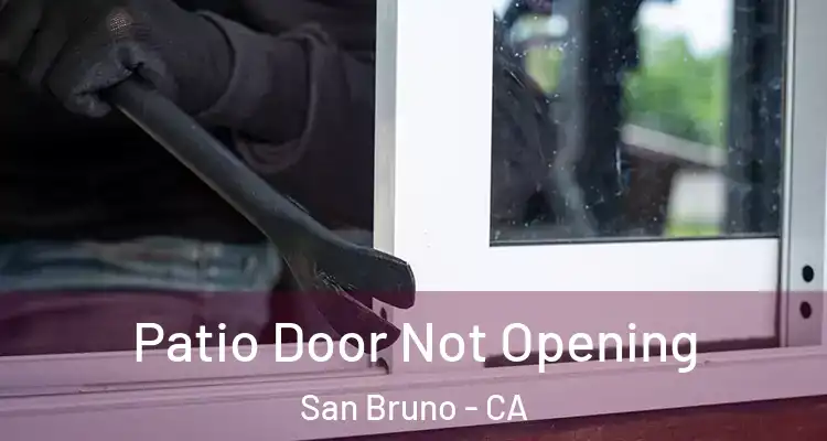  Patio Door Not Opening San Bruno - CA