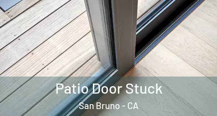  Patio Door Stuck San Bruno - CA