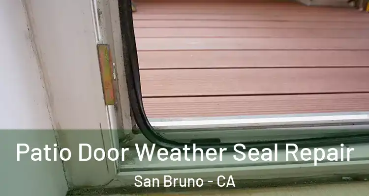  Patio Door Weather Seal Repair San Bruno - CA