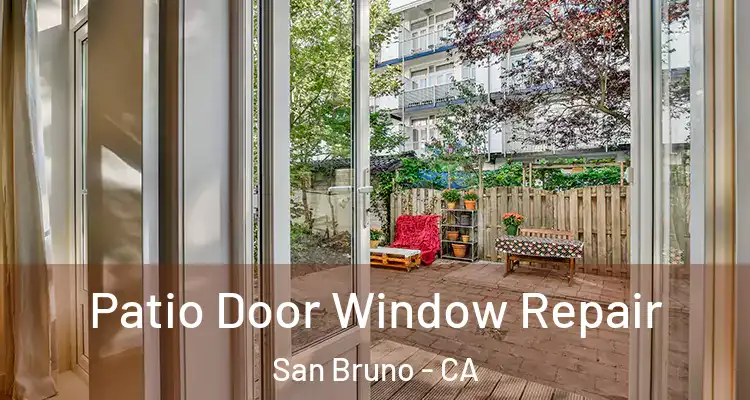  Patio Door Window Repair San Bruno - CA