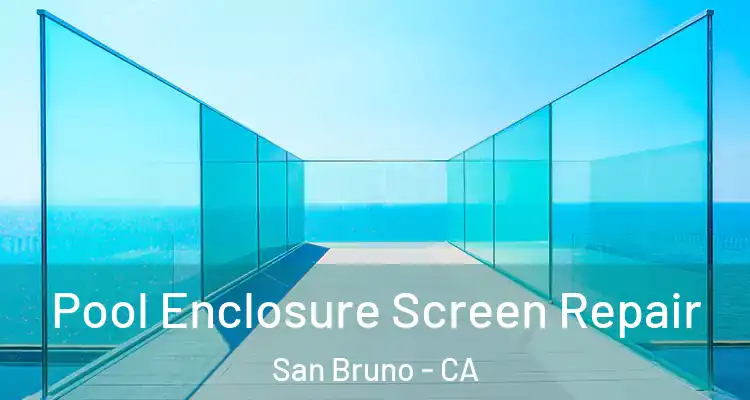  Pool Enclosure Screen Repair San Bruno - CA