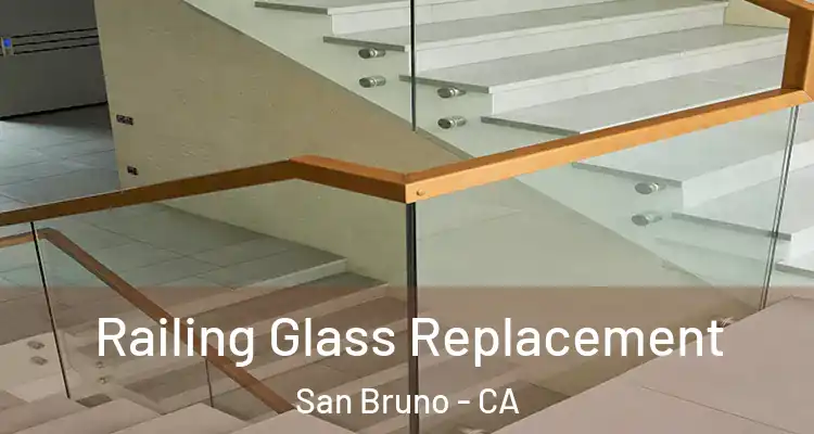  Railing Glass Replacement San Bruno - CA