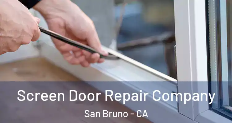  Screen Door Repair Company San Bruno - CA