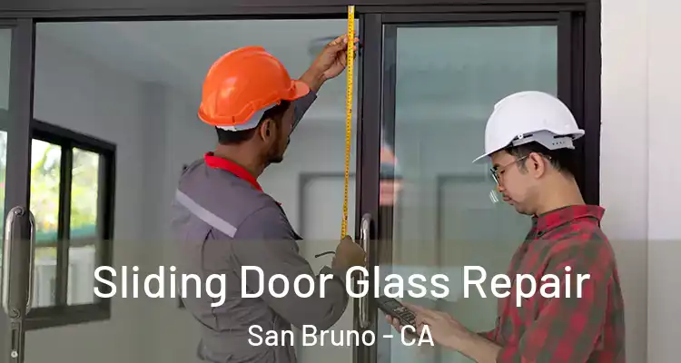  Sliding Door Glass Repair San Bruno - CA