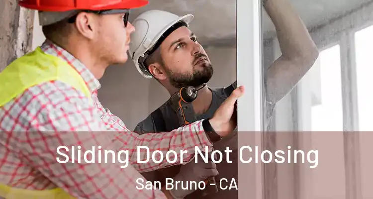  Sliding Door Not Closing San Bruno - CA