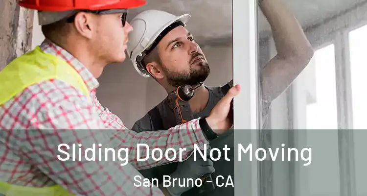  Sliding Door Not Moving San Bruno - CA