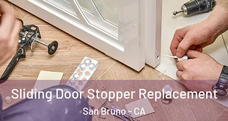  Sliding Door Stopper Replacement San Bruno - CA