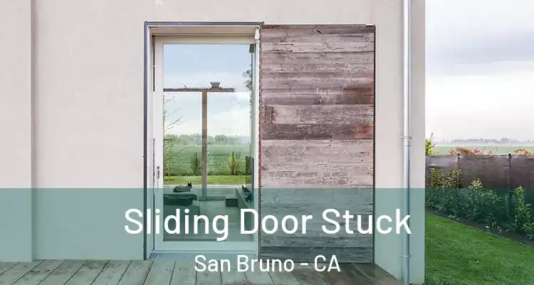  Sliding Door Stuck San Bruno - CA