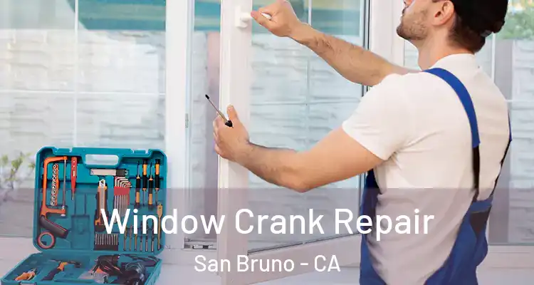  Window Crank Repair San Bruno - CA