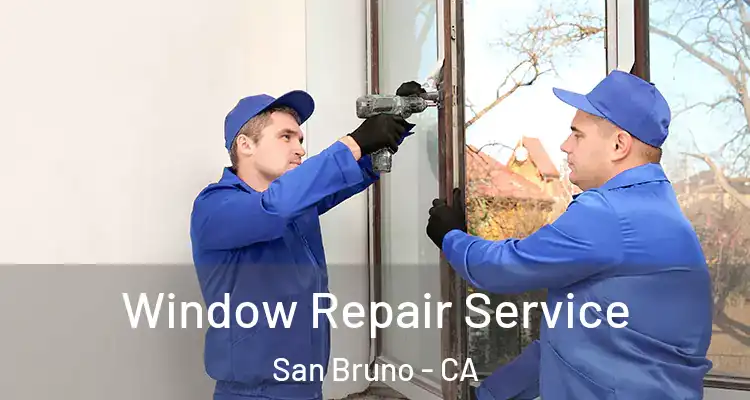  Window Repair Service San Bruno - CA