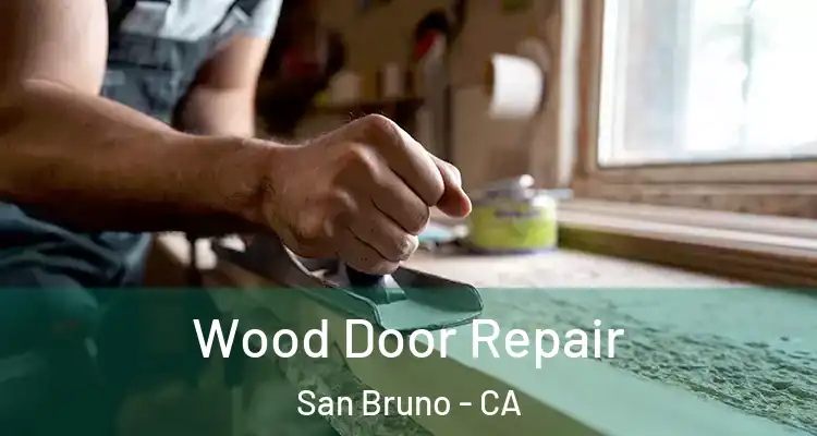  Wood Door Repair San Bruno - CA